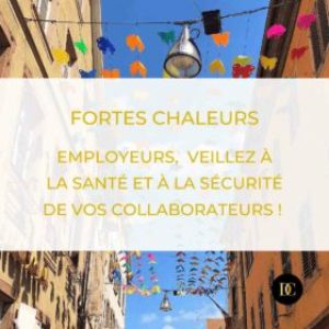 Fortes chaleurs : employeurs, veillez à la santé et à la sécurité de vos collaborateurs