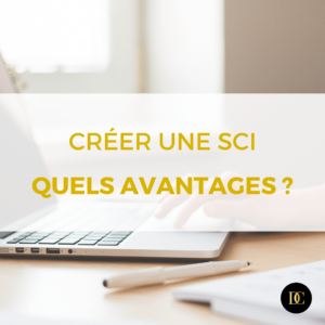 Les avantages de créer une SCI