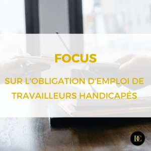 N’oubliez pas l’obligation d’emploi de travailleurs handicapés